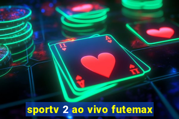 sportv 2 ao vivo futemax
